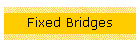 Fixed Bridges